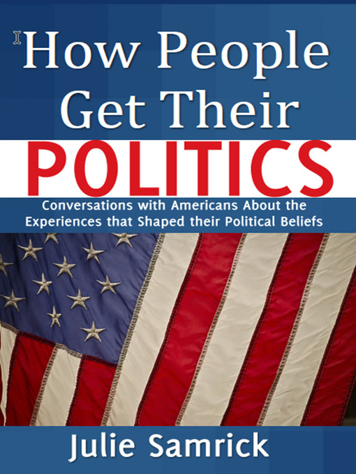 Title details for How People Get Their Politics by Julie Samrick - Available